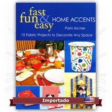 Livro Fast, Fun & Easy Home Accents