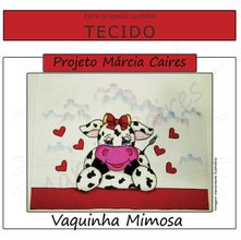 Projeto Márcia Caires + Tecido - Vaquinha Mimosa