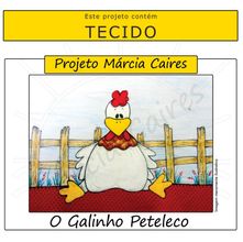 Projeto Márcia Caires + Tecido - O Galinho Peteleco