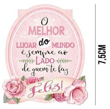 Aplique de MDF e Papel - O Melhor Lugar do Mundo é Sempre do Lado de Quem te Faz Feliz APM8 - 994
