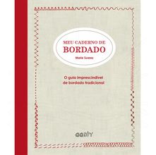 Livro Meu Caderno de Bordado - O Guia Imprescindível de Marie Suarez