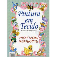 Revista Pintura em Tecido Nella Davini Coccolin - Motivos Infantis