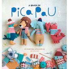 Livro A banda do Pica Pau 2 by Yan Schenkel - 20 Divertidos Amigurumis