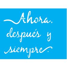 Stencil Opa 15 X 20 cm - Frase Ahora, Después y Siempre - 2246