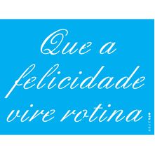Stencil Opa 15 X 20 cm - Que a Felicidade Vire Rotina - 2709