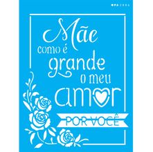 Stencil Opa 15 X 20 cm - Mãe como é Grande o Meu Amor - 2886