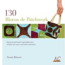 Livro 130 Blocos de Patchwork - Susan Briscoe