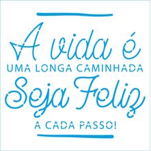 Stencil Litoarte 14 x 14 cm - STA-206 A Vida É Uma Longa Caminhada Seja Feliz A Cada Passo